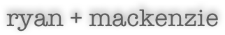 ryan + mackenzie